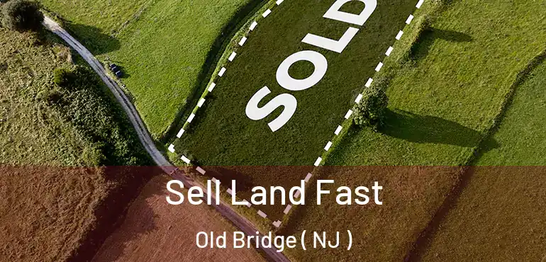 Sell Land Fast Old Bridge ( NJ )