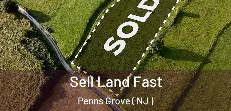  Sell Land Fast Penns Grove ( NJ )