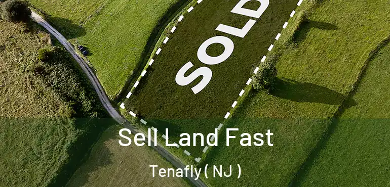  Sell Land Fast Tenafly ( NJ )