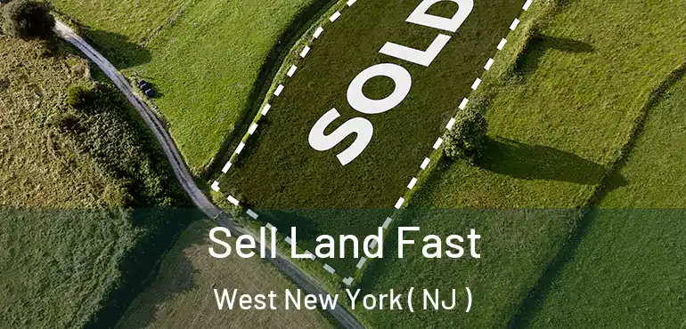  Sell Land Fast West New York ( NJ )