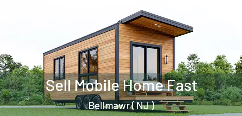  Sell Mobile Home Fast Bellmawr ( NJ )