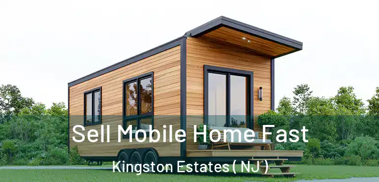  Sell Mobile Home Fast Kingston Estates ( NJ )