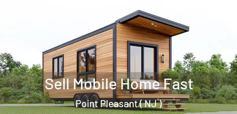 Sell Mobile Home Fast Point Pleasant ( NJ )