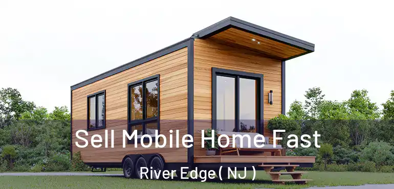  Sell Mobile Home Fast River Edge ( NJ )