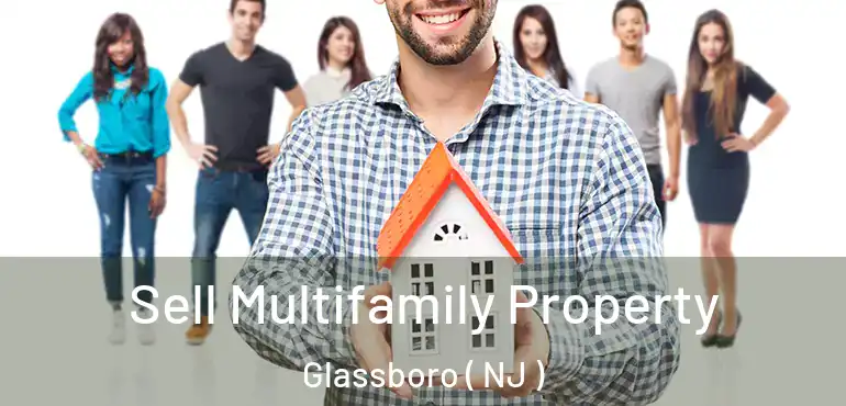  Sell Multifamily Property Glassboro ( NJ )