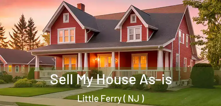  Sell My House As-is Little Ferry ( NJ )