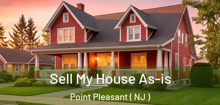  Sell My House As-is Point Pleasant ( NJ )
