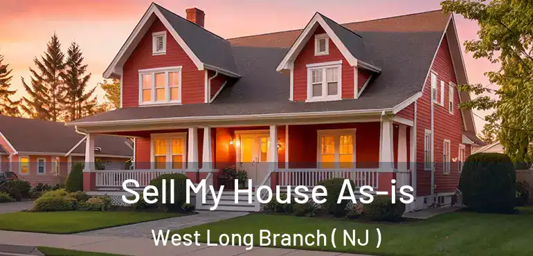 Sell My House As-is West Long Branch ( NJ )
