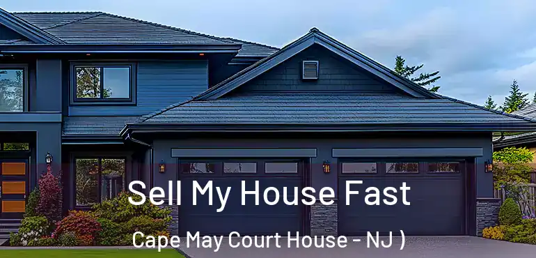  Sell My House Fast Cape May Court House - NJ )