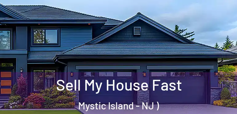  Sell My House Fast Mystic Island - NJ )