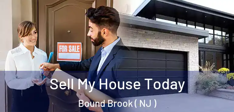 Sell My House Today Bound Brook ( NJ )