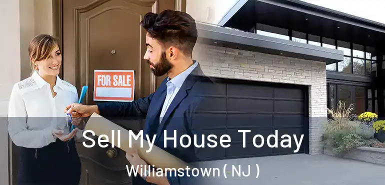  Sell My House Today Williamstown ( NJ )