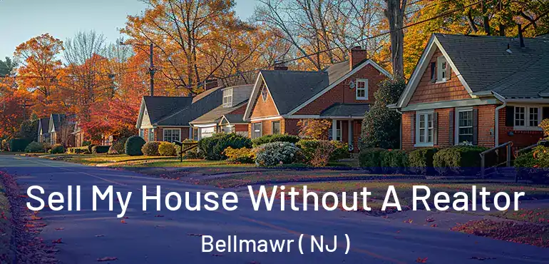  Sell My House Without A Realtor Bellmawr ( NJ )