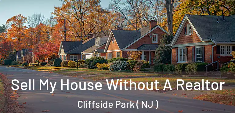  Sell My House Without A Realtor Cliffside Park ( NJ )
