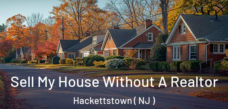  Sell My House Without A Realtor Hackettstown ( NJ )