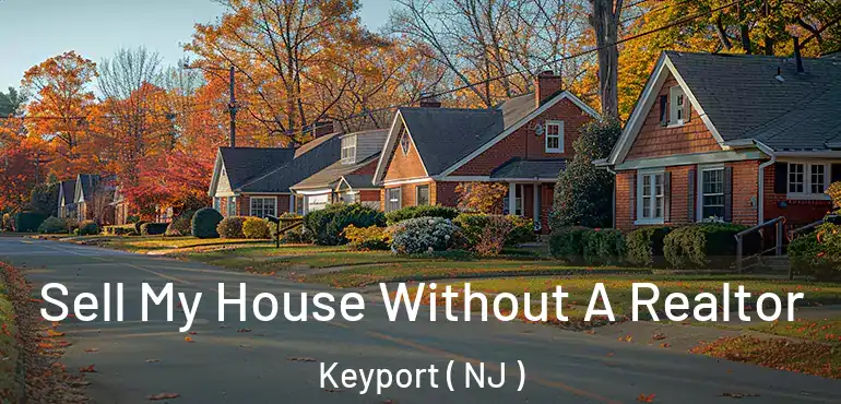  Sell My House Without A Realtor Keyport ( NJ )