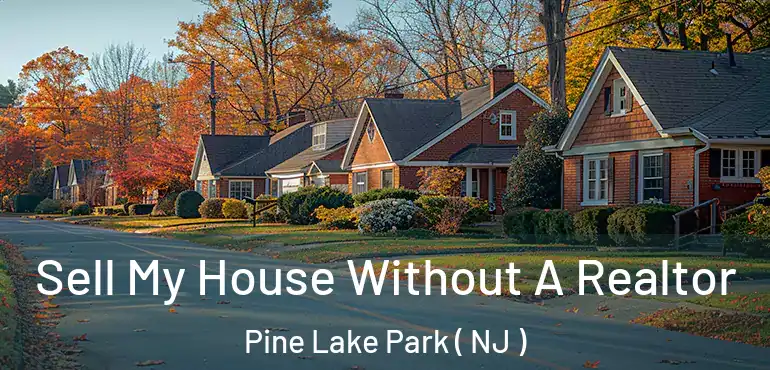  Sell My House Without A Realtor Pine Lake Park ( NJ )