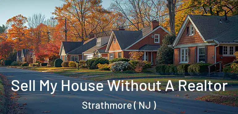  Sell My House Without A Realtor Strathmore ( NJ )