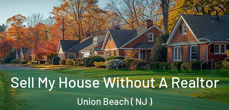  Sell My House Without A Realtor Union Beach ( NJ )