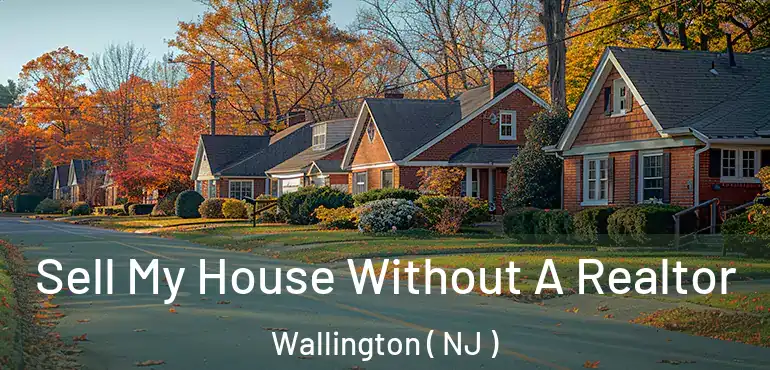  Sell My House Without A Realtor Wallington ( NJ )