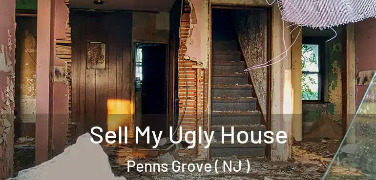  Sell My Ugly House Penns Grove ( NJ )