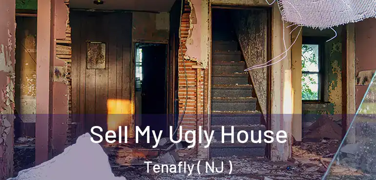  Sell My Ugly House Tenafly ( NJ )