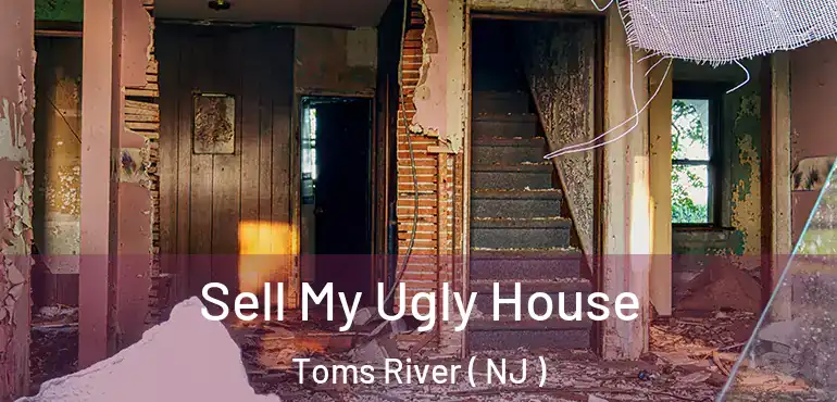  Sell My Ugly House Toms River ( NJ )