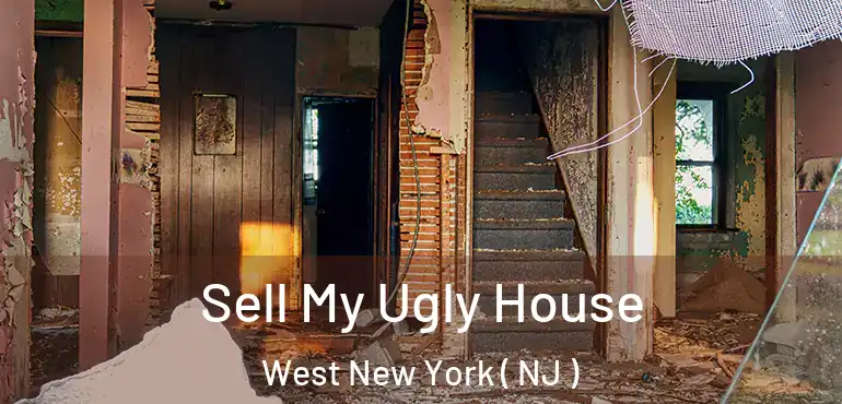  Sell My Ugly House West New York ( NJ )