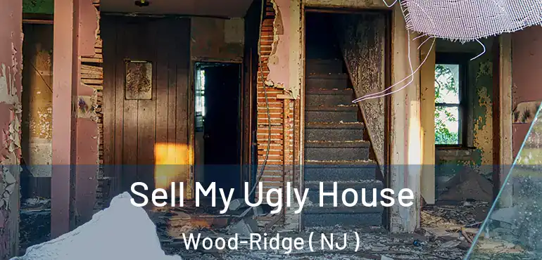  Sell My Ugly House Wood-Ridge ( NJ )