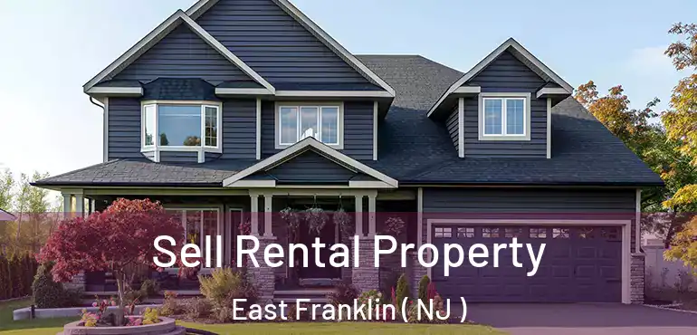  Sell Rental Property East Franklin ( NJ )