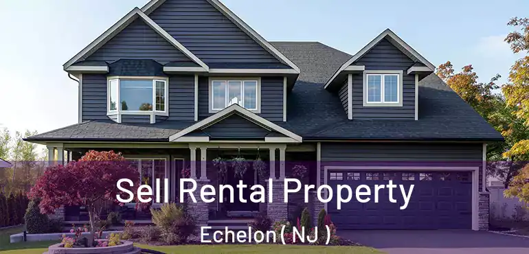  Sell Rental Property Echelon ( NJ )