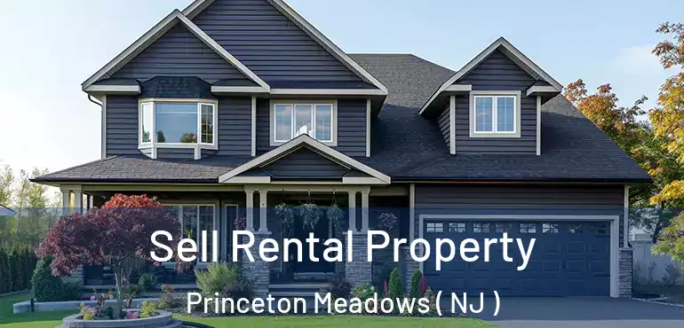  Sell Rental Property Princeton Meadows ( NJ )