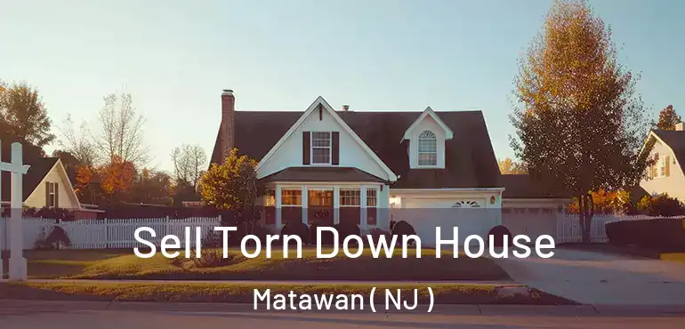  Sell Torn Down House Matawan ( NJ )