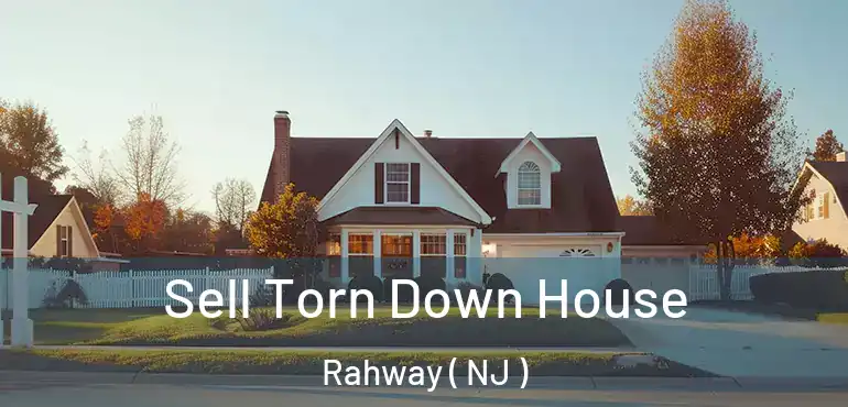  Sell Torn Down House Rahway ( NJ )