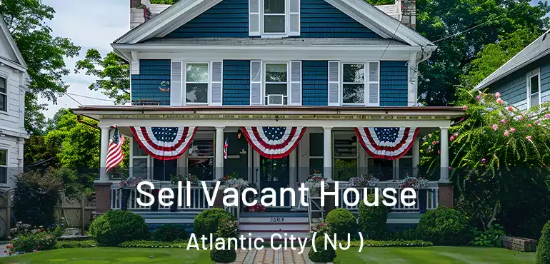  Sell Vacant House Atlantic City ( NJ )