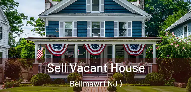  Sell Vacant House Bellmawr ( NJ )