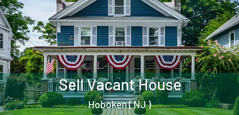  Sell Vacant House Hoboken ( NJ )