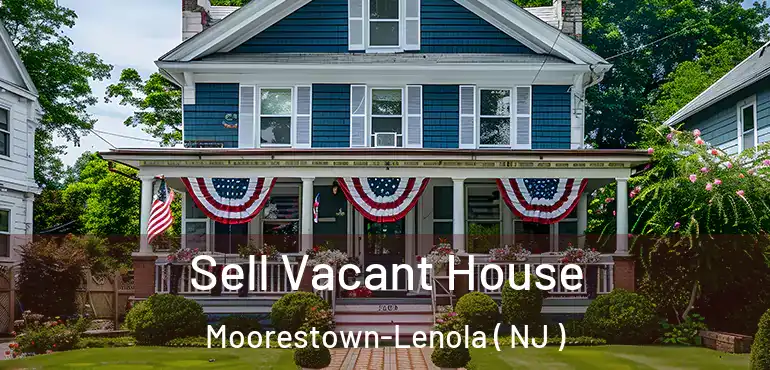  Sell Vacant House Moorestown-Lenola ( NJ )