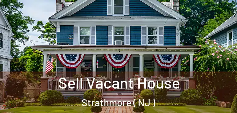 Sell Vacant House Strathmore ( NJ )