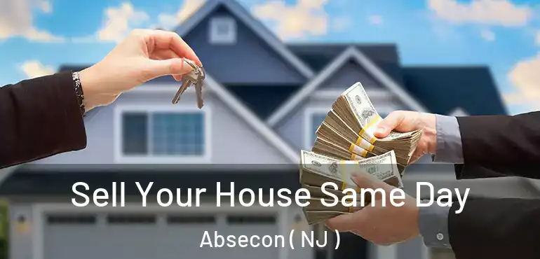  Sell Your House Same Day Absecon ( NJ )
