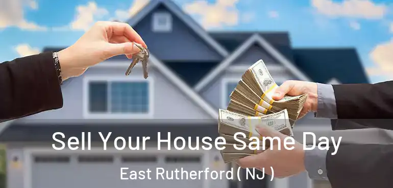  Sell Your House Same Day East Rutherford ( NJ )