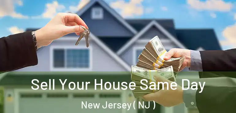  Sell Your House Same Day New Jersey ( NJ )