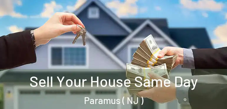  Sell Your House Same Day Paramus ( NJ )