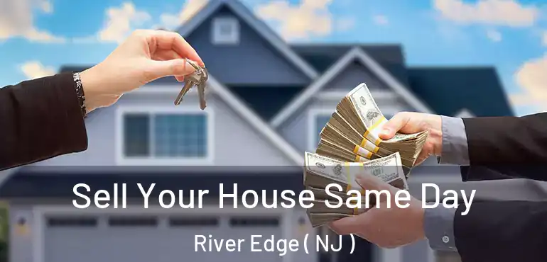  Sell Your House Same Day River Edge ( NJ )