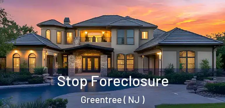 Stop Foreclosure Greentree ( NJ )