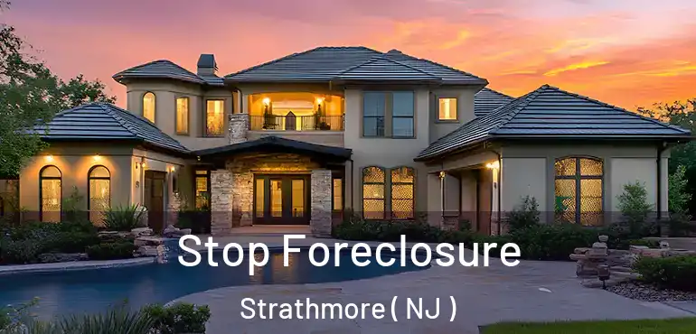 Stop Foreclosure Strathmore ( NJ )