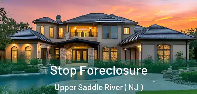Stop Foreclosure Upper Saddle River ( NJ )