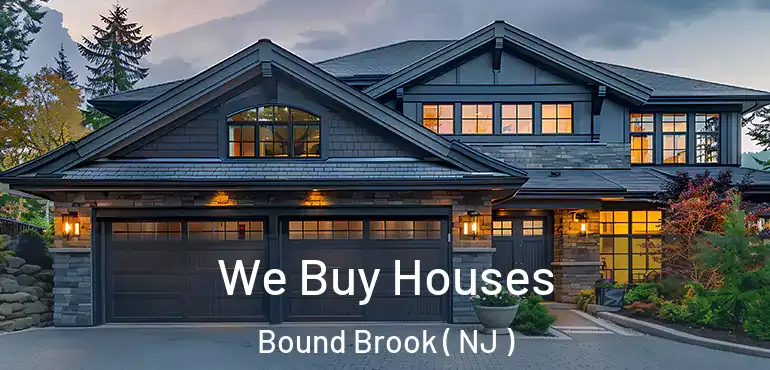  We Buy Houses Bound Brook ( NJ )