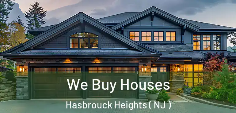  We Buy Houses Hasbrouck Heights ( NJ )