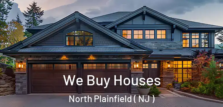  We Buy Houses North Plainfield ( NJ )